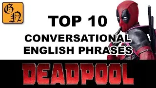 Deadpool Top 10 Conversational English Phrases - Going Native - Learn English with Movies