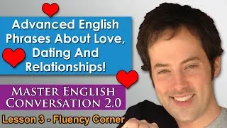 Advanced English Phrases 5 - Love, Romance, Dating and Relationships - Speak English Naturally