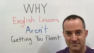 Why English Lessons Aren't Getting You Fluent - EnglishAnyone.com