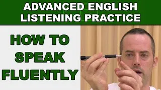 How to Speak English Fluently - Advanced English Listening Practice - 45 - EnglishAnyone.com