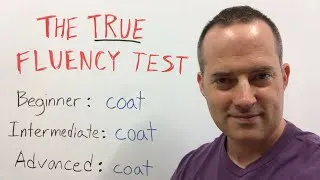 The True Test Of Fluency: Do you know English well enough to SPEAK?