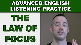 The Law of Focus - Advanced English Listening Practice - 34 - EnglishAnyone.com