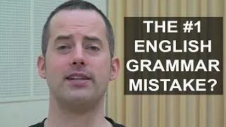 The #1 Grammar Mistake English Language Learners Make