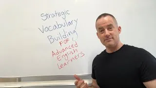 Strategic English Vocabulary Building For Advanced English Learners