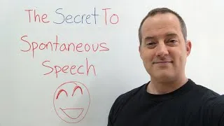 The Secret To Spontaneous English Speech