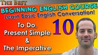 010 - To Do, Present Simple & The Imperative - Beginning English Lesson - Basic English Grammar