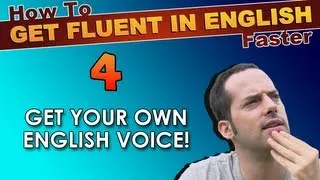 4 - Do YOU have YOUR OWN English Voice? - How To Speak Fluent English Confidently - English Tips