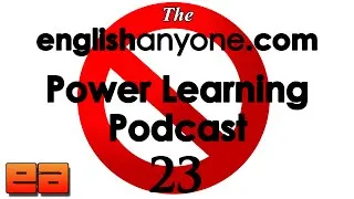 The Power Learning Podcast - 23 - English Words to Stop Using - EnglishAnyone.com