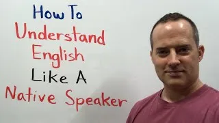 How To Understand English Like A Native Speaker