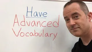 Advanced English Vocabulary: Have - EnglishAnyone.com