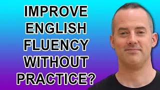 Improve English Fluency WITHOUT Speaking Practice? - EnglishAnyone's Greatest Hits 2