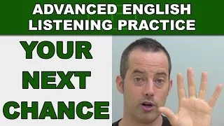 Your Next Chance - How to Speak English Fluently - Advanced English Listening Practice - 75