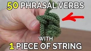 50 Phrasal Verbs With 1 Piece Of String - English Phrasal Verbs The Native Way