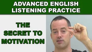 The Secret to Motivation - Speak English Fluently - Advanced English Listening Practice - 64