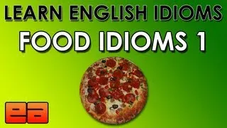 Food Idioms - 1 - Learn English Idioms - EnglishAnyone.com