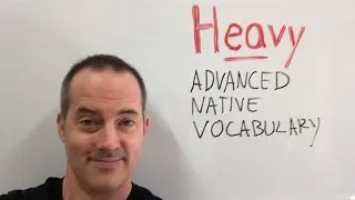 Advanced English Vocabulary: Heavy - EnglishAnyone.com
