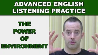 The Power of Environment - Speak English Fluently - Advanced English Listening Practice - 63