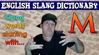 English Slang Dictionary - M - Slang Words Starting With M - English Slang Alphabet