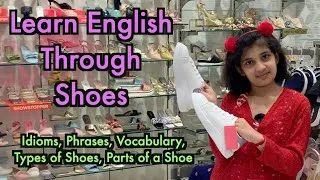 Shoes | Learn English through Shoes | Parts of a Shoe | Types of Shoes | Havisha Rathore