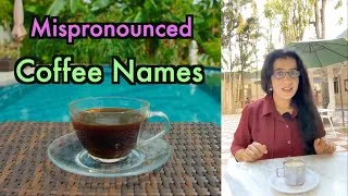Mispronounced Coffee Names