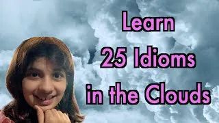 Learn 25 Idioms in the Clouds | Havisha Rathore