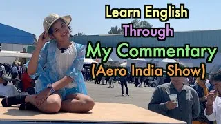 Aero India Show | Learn English Through My Commentary | Havisha Rathore