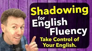 SHADOWING: Take Control of Your English: Speaking Practice for Fluency