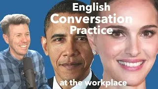 Practice Speaking English with me: a conversation at the workplace. Speak with me.
