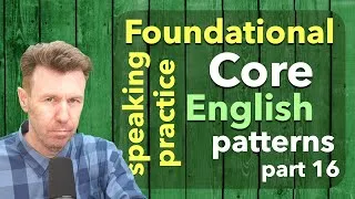 Repeat-After-Me Foundational Core English Speaking Patterns Part 16