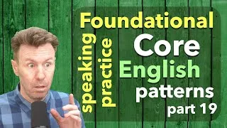 Repeat-After-Me Foundational Core English Speaking Patterns Part 19