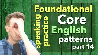 Repeat-After-Me Foundational Core English Speaking Patterns Part 14