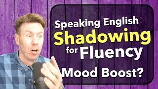 For Fluency SHADOWING Mood Boost