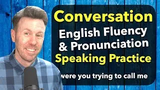 English Conversation Practice Pronunciation and Flow