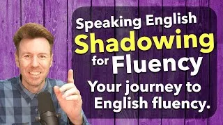 SHADOWING a True Story for Speaking Fluency