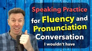 for FLUENCY & PRONUNCIATION a CONVERSATION for English Speaking Practice