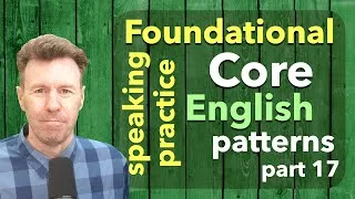 Repeat-After-Me Foundational Core English Speaking Patterns Part 17