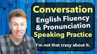 CONVERSATION Speaking English for Fluency Practice