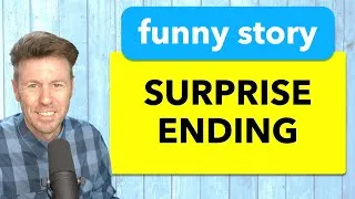 Practice Speaking English with a Funny Story (surprise ending)