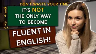 This is NOT the only way to Become Fluent in English! Don't Waste Your Time @HannahKhoma