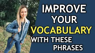 Improve your VOCABULARY with THESE PHRASES