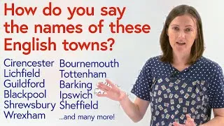 How to pronounce British towns & cities: -HAM, -BURY, -WICH, -MOUTH...