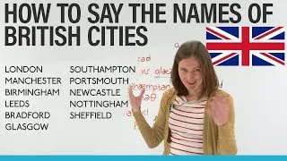 Pronunciation: Learn how to say the top 10 British cities correctly