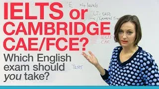 IELTS, CAE, or FCE? Which English exam should you take?