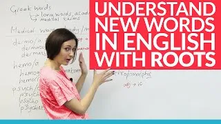 How to understand new English vocabulary by learning roots!