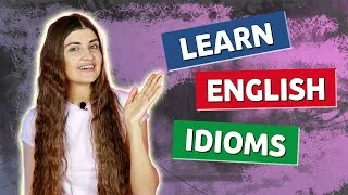 English Idioms and Phrases that All Native Speakers Use