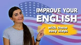 IMPROVE Your English with These Steps and Become FLUENT