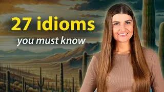 Learn 27 English Idioms for Fluent English Conversation!