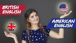 American English Versus British English | Main Differences: Pronunciation, Grammar and Vocabulary