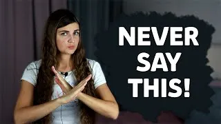 NEVER Say This in English. Offensive English Phrases You Should AVOID in the Conversation