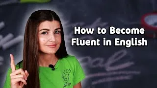 How to Get Fluent in English? Speak English Fluently and Understand Natives with These Simple Tips